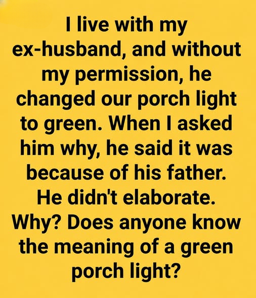 I Thought My Ex-Husband’s Green Porch Light Was Strange—Then I Discovered the Real Reason Behind It