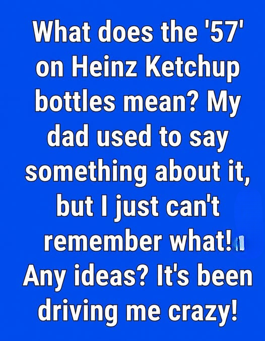 The Story Behind the “57” on Heinz Ketchup Bottles